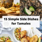 4 pictures of tamale side dishes.